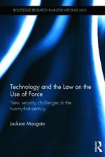 Technology and the Law on the Use of Force: New Security Challenges in the Twenty-First Century
