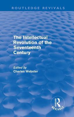 The Intellectual Revolution of the Seventeenth Century (Routledge Revivals) - cover