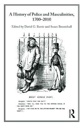 A History of Police and  Masculinities, 1700-2010 - cover