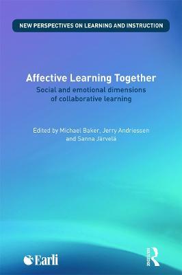 Affective Learning Together: Social and emotional dimensions of collaborative learning - cover