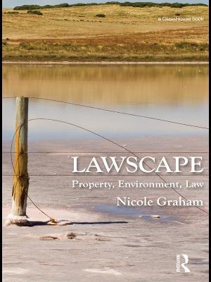 Lawscape: Property, Environment, Law - Nicole Graham - cover