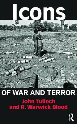 Icons of War and Terror: Media Images in an Age of International Risk - John Tulloch,R. Warwick Blood - cover