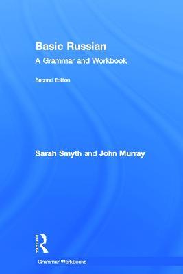 Basic Russian: A Grammar and Workbook - John Murray,Sarah Smyth - cover
