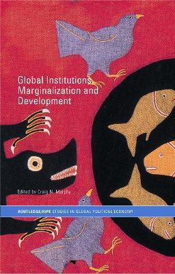 Global Institutions, Marginalization and Development - cover