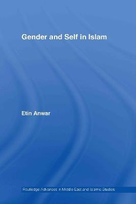 Gender and Self in Islam - Etin Anwar - cover