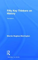 Fifty Key Thinkers on History