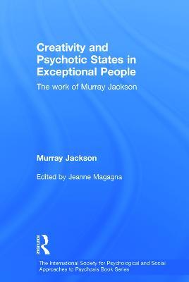 Creativity and Psychotic States in Exceptional People: The work of Murray Jackson - Murray Jackson - cover