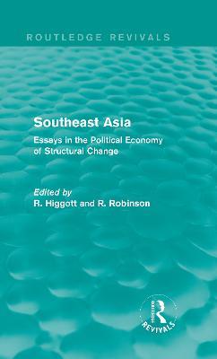 Southeast Asia (Routledge Revivals): Essays in the Political Economy of Structural Change - cover