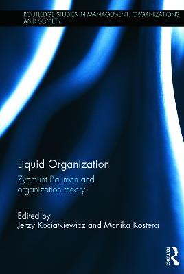 Liquid Organization: Zygmunt Bauman and Organization Theory - cover
