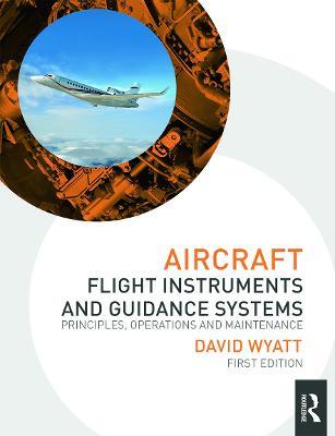 Aircraft Flight Instruments and Guidance Systems: Principles, Operations and Maintenance - David Wyatt - cover