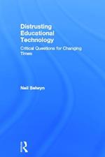 Distrusting Educational Technology: Critical Questions for Changing Times