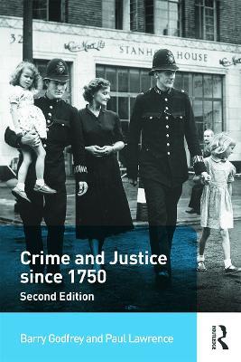 Crime and Justice since 1750 - Barry Godfrey,Paul Lawrence - cover