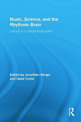 Music, Science, and the Rhythmic Brain: Cultural and Clinical Implications - cover