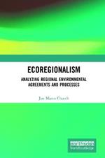 Ecoregionalism: Analyzing Regional Environmental Agreements and Processes