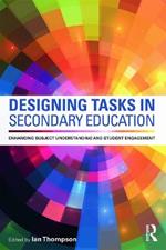 Designing Tasks in Secondary Education: Enhancing subject understanding and student engagement