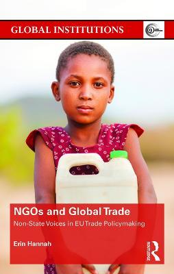 NGOs and Global Trade: Non-state voices in EU trade policymaking - Erin Hannah - cover
