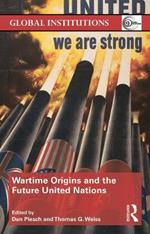 Wartime Origins and the Future United Nations