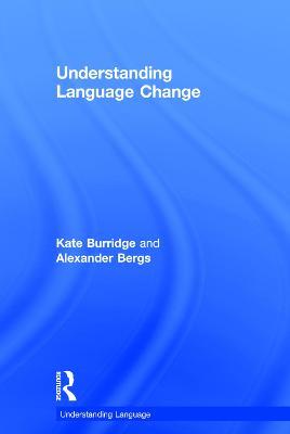 Understanding Language Change - Kate Burridge,Alexander Bergs - cover
