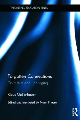 Forgotten Connections: On culture and upbringing - Klaus Mollenhauer - cover