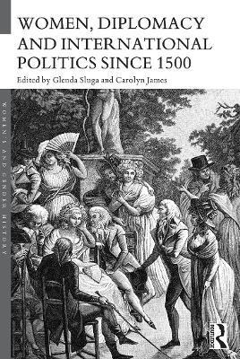 Women, Diplomacy and International Politics since 1500 - cover