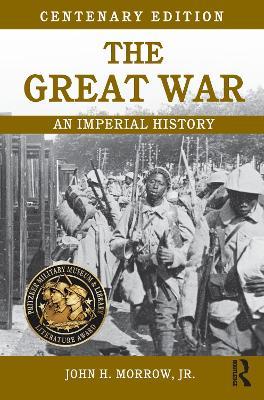 The Great War: An Imperial History - John Morrow - cover
