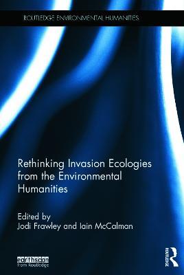 Rethinking Invasion Ecologies from the Environmental Humanities - cover