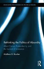 Rethinking the Politics of Absurdity: Albert Camus, Postmodernity, and the Survival of Innocence