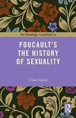 The Routledge Guidebook to Foucault's The History of Sexuality
