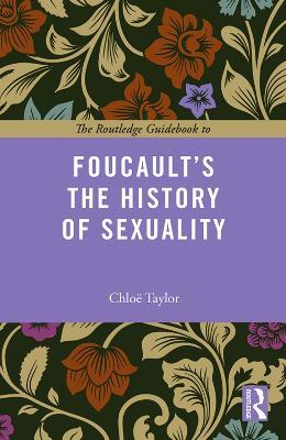 The Routledge Guidebook to Foucault's The History of Sexuality - Chloe Taylor - cover