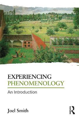 Experiencing Phenomenology: An Introduction - Joel Smith - cover