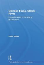 Chinese Firms, Global Firms: Industrial Policy in the Age of Globalization