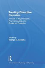 Treating Disruptive Disorders: A Guide to Psychological, Pharmacological, and Combined Therapies