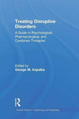 Treating Disruptive Disorders: A Guide to Psychological, Pharmacological, and Combined Therapies - cover