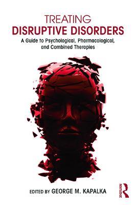 Treating Disruptive Disorders: A Guide to Psychological, Pharmacological, and Combined Therapies - cover