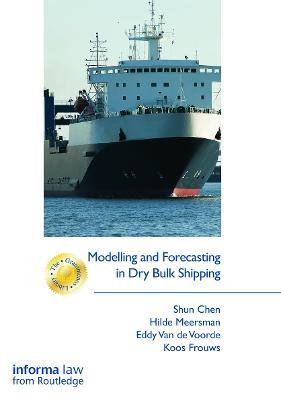 Modelling and Forecasting in Dry Bulk Shipping - Shun Chen,Hilde Meersman,Eddy Van de Voorde - cover