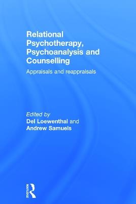 Relational Psychotherapy, Psychoanalysis and Counselling: Appraisals and reappraisals - cover
