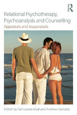 Relational Psychotherapy, Psychoanalysis and Counselling: Appraisals and reappraisals - cover