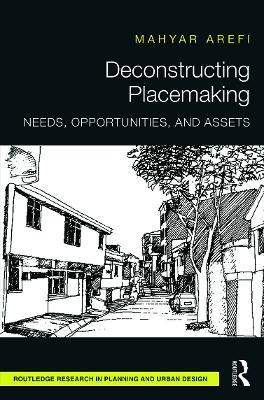 Deconstructing Placemaking: Needs, Opportunities, and Assets - Mahyar Arefi - cover