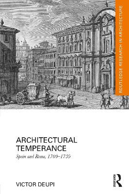 Architectural Temperance: Spain and Rome, 1700-1759 - Victor Deupi - cover