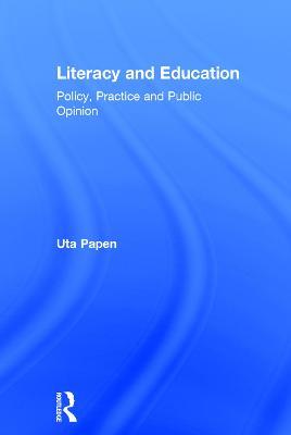 Literacy and Education: Policy, Practice and Public Opinion - Uta Papen - cover