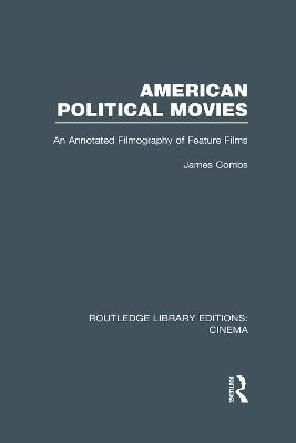 American Political Movies: An Annotated Filmography of Feature Films - James Combs - cover