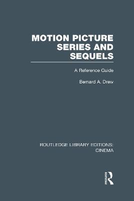 Motion Picture Series and Sequels: A Reference Guide - Bernard A. Drew - cover