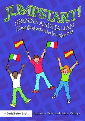 Jumpstart! Spanish and Italian: Engaging activities for ages 7–12 - Catherine Watts,Hilary Phillips - cover