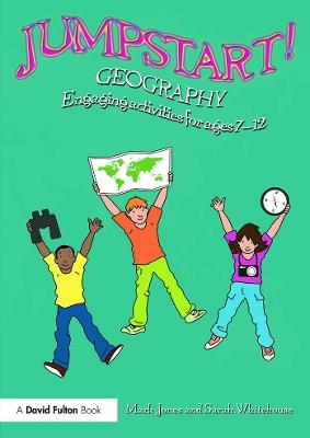 Jumpstart! Geography: Engaging activities for ages 7-12 - Mark Jones,Sarah Whitehouse - cover