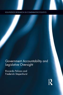 Government Accountability and Legislative Oversight - Riccardo Pelizzo,Frederick Stapenhurst - cover