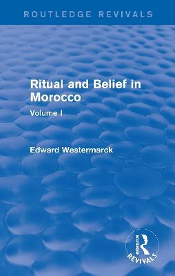 Ritual and Belief in Morocco: Vol. I (Routledge Revivals) - Edward Westermarck - cover