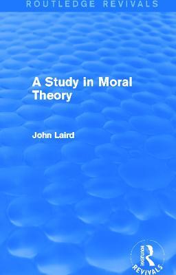 A Study in Moral Theory (Routledge Revivals) - John Laird - cover
