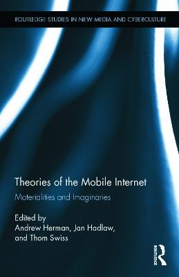 Theories of the Mobile Internet: Materialities and Imaginaries - cover
