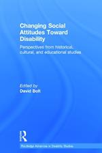 Changing Social Attitudes Toward Disability: Perspectives from historical, cultural, and educational studies