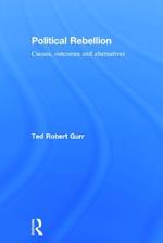 Political Rebellion: Causes, outcomes and alternatives